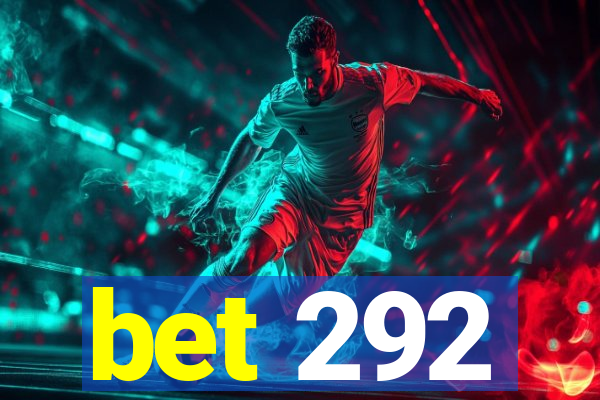 bet 292